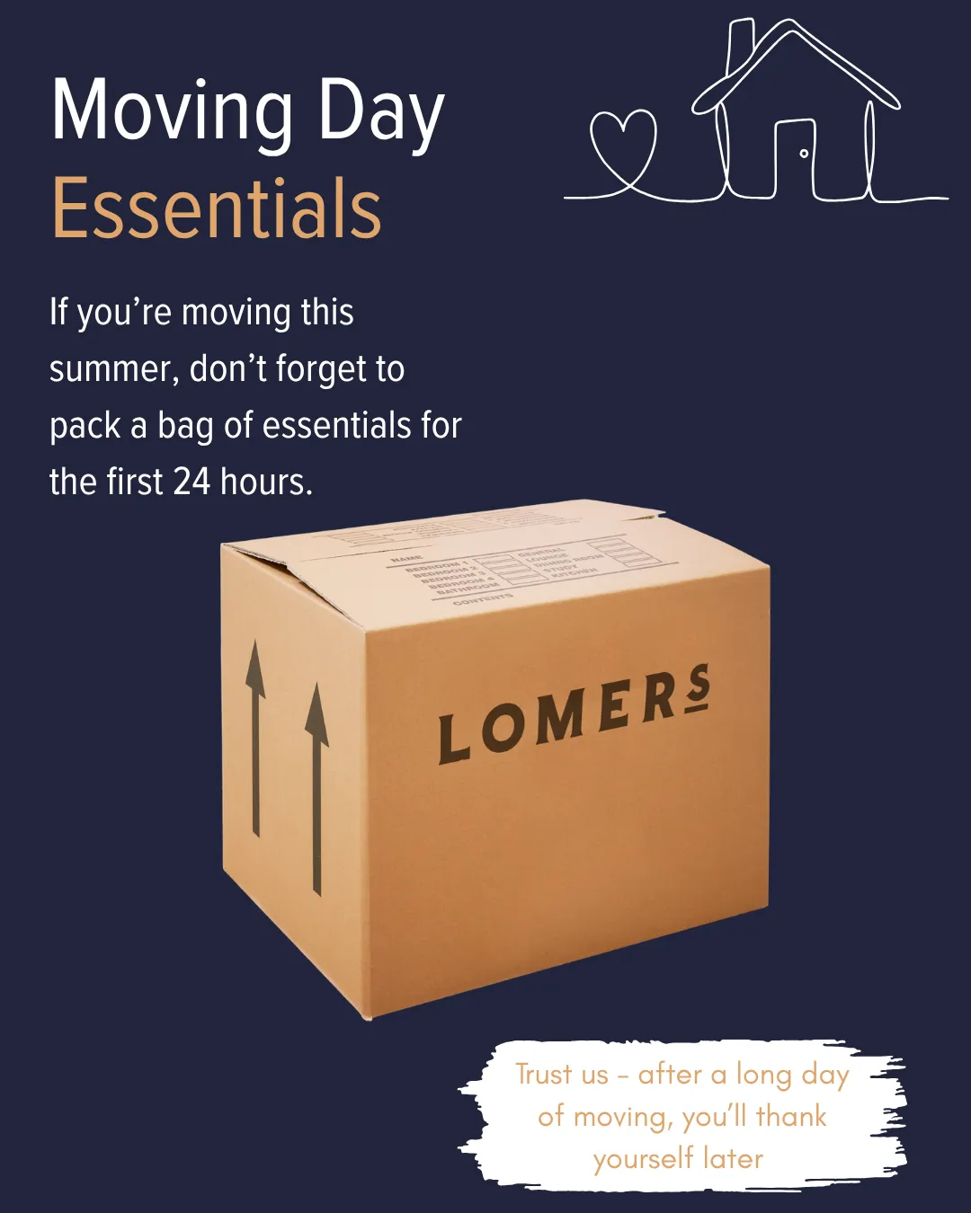 Lomers social post: Moving Day Essentials. If you are moving this summer, pack a bag of essentials for the first 24 hours.