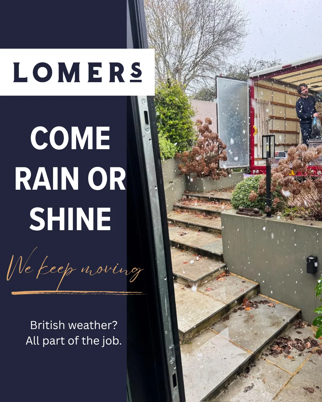 Lomers social post: Come rain or shine, we keep moving. British weather? All part of the job. Beside a photo of a move in the rain.